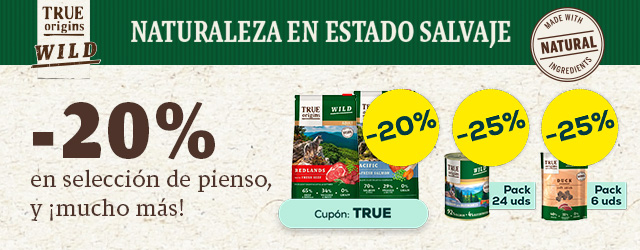 True Origins Wild: -20% en selección de pienso, -25% en selección de packs de húmedo para perro 24 uds, y -25% en selección de packs de snacks para perro 6 uds.